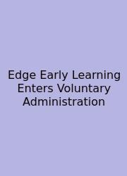 Edge Early Learning Enters Voluntary Administration