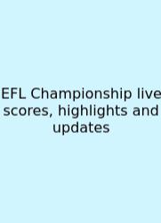 EFL Championship Live Scores, Highlights And Updates