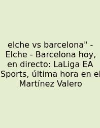 Elche Vs Barcelona