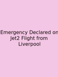 Emergency Declared On Jet2 Flight From Liverpool