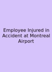 Employee Injured In Accident At Montreal Airport