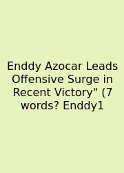 Enddy Azocar Leads Offensive Surge In Recent Victory