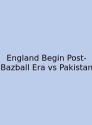 England Begin Post-Bazball Era Vs Pakistan