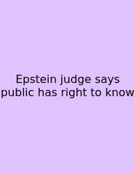 Epstein Judge Says Public Has Right To Know