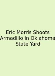 Eric Morris Shoots Armadillo In Oklahoma State Yard