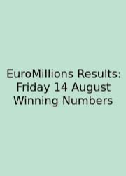 EuroMillions Results: Friday 14 August Winning Numbers