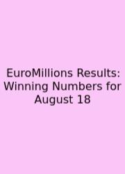EuroMillions Results: Winning Numbers For August 18