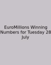 EuroMillions Winning Numbers For Tuesday 28 July