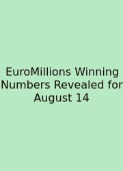 EuroMillions Winning Numbers Revealed For August 14