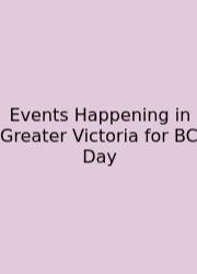 Events Happening In Greater Victoria For BC Day