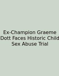Ex-Champion Graeme Dott Faces Historic Child Sex Abuse Trial