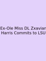 Ex-Ole Miss DL Zxavian Harris Commits To LSU