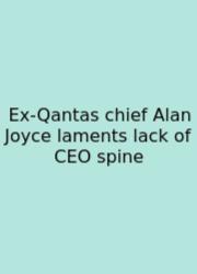 Ex-Qantas Chief Alan Joyce Laments Lack Of CEO Spine