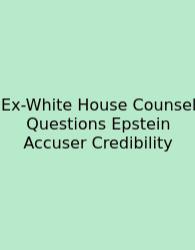 Ex-White House Counsel Questions Epstein Accuser Credibility