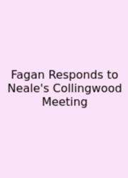 Fagan Responds To Neale's Collingwood Meeting