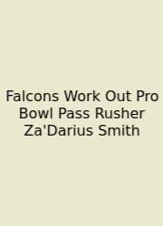 Falcons Work Out Pro Bowl Pass Rusher Za'Darius Smith