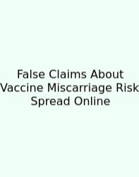 False Claims About Vaccine Miscarriage Risk Spread Online