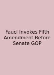 Fauci Invokes Fifth Amendment Before Senate GOP