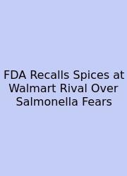 FDA Recalls Spices At Walmart Rival Over Salmonella Fears