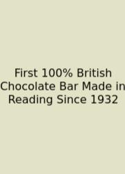 First 100% British Chocolate Bar Made In Reading Since 1932