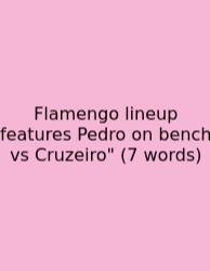 Flamengo Lineup Features Pedro On Bench Vs Cruzeiro
