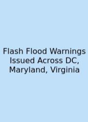 Flash Flood Warnings Issued Across DC, Maryland, Virginia
