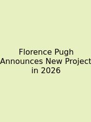 Florence Pugh Announces New Project In 2026