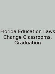 Florida Education Laws Change Classrooms, Graduation