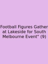 Football Figures Gather At Lakeside For South Melbourne Event