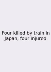Four Killed By Train In Japan, Four Injured