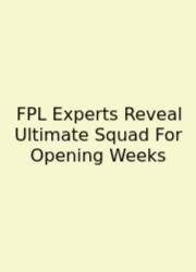 FPL Experts Reveal Ultimate Squad For Opening Weeks