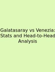 Galatasaray Vs Venezia: Stats And Head-to-Head Analysis