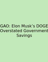 GAO: Elon Musk’s DOGE Overstated Government Savings