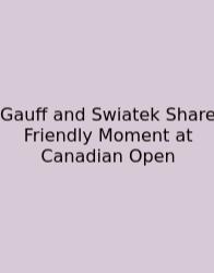 Gauff And Swiatek Share Friendly Moment At Canadian Open