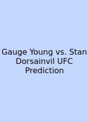 Gauge Young Vs. Stan Dorsainvil UFC Prediction
