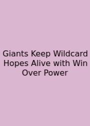Giants Keep Wildcard Hopes Alive With Win Over Power