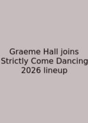 Graeme Hall Joins Strictly Come Dancing 2026 Lineup