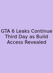 GTA 6 Leaks Continue Third Day As Build Access Revealed