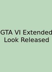 GTA VI Extended Look Released