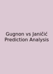 Gugnon Vs Janičić Prediction Analysis