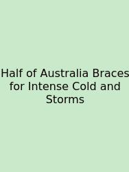 Half Of Australia Braces For Intense Cold And Storms