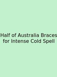 Half Of Australia Braces For Intense Cold Spell