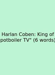 Harlan Coben: King Of Potboiler TV
