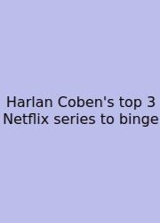 Harlan Coben's Top 3 Netflix Series To Binge
