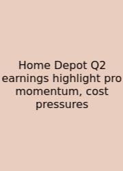 Home Depot Q2 Earnings Highlight Pro Momentum, Cost Pressures