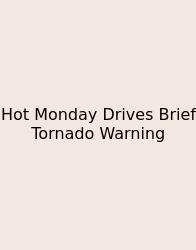Hot Monday Drives Brief Tornado Warning