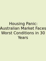 Housing Panic: Australian Market Faces Worst Conditions In 30 Years