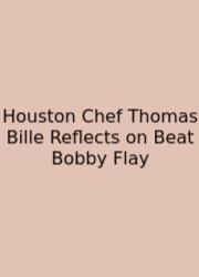 Houston Chef Thomas Bille Reflects On Beat Bobby Flay
