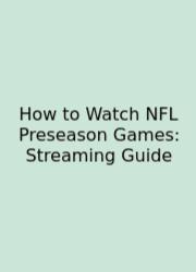 How To Watch NFL Preseason Games: Streaming Guide