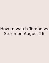 How To Watch Tempo Vs. Storm On August 26.